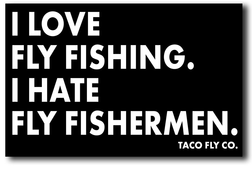 I Love Fly Fishing, I Hate Fly Fishermen Sticker